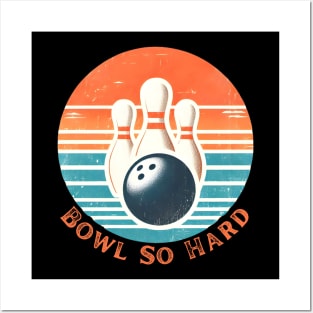 Bowl so hard bowling Posters and Art